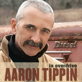 Aaron Tippin - In Overdrive