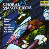 Atlanta Symphony Orchestra & Chorus - Choral Masterpieces