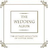 Various artists - The Wedding Album, The Ultimate Collection of Nuptial Music