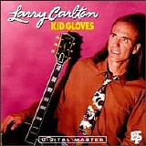 Larry Carlton - Kid Gloves