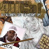 40 Cal. - 40 Calories: Get Ya Weight Up