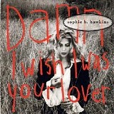 Sophie B. Hawkins - Damn, I Wish I Was Your Lover [7" Vinyl]