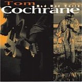 Cochrane, Tom - Mad Mad World