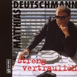 Matthias Deutschmann - Streng Vertraulich