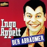 Ingo Appelt - Der Abräumer