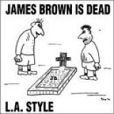 L.A. Style - James Brown Is Dead