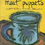 Meat Puppets - Up on the Sun