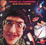 Weird Al Yankovic - Dare to Be Stupid