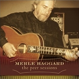 Merle Haggard - Peer Sessions