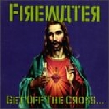 Firewater - Get Off the Cross, We Need the Wood for the Fire