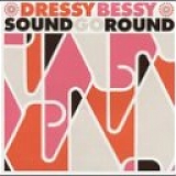 Dressy Bessy - Sound Go Round