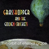Grasshopper & the Golden Crickets - The Orbit of Eternal Grace