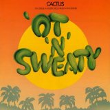 Cactus - 'Ot 'N' Sweaty