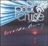 Pablo Cruise - Worlds Away