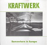 Kraftwerk - Somewhere In Europe