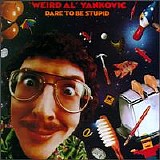 Weird Al Yankovic - Dare To Be Stupid