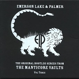 Emerson, Lake & Palmer - The Original Bootleg Series From The Manticore Vaults Vol. Three