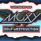 Moxy - Best Of: Self-Destruction