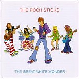 The Pooh Sticks - The Great White Wonder