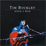 Tim Buckley - Once I Was