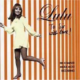 Lulu - To Sir With Love !  The Complete Mickie Most Recordings