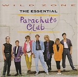 Parachute Club - Wild Zone - The Essential