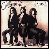 Chilliwack - Opus X