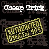 Cheap Trick - Authorized Greatest Hits