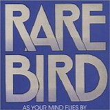 Rare Bird - As Your Mind Flies By