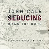 Cale, John - Seducing Down The Door: A Collection 1970 - 1990