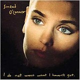 O'Connor, Sinéad - I Do Not Want What I Haven't Got