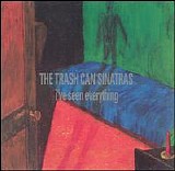 The Trash Can Sinatras - I've Seen Everything