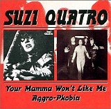 Quatro, Suzi - Your Mamma Won't Like Me / Aggro-Phobia