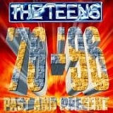 The Teens - Past and Present '76-'96