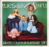 Tuesday Girls - When You're A Tuesday Girl