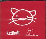 Katthult - Trust Your Heart