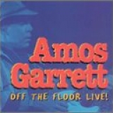 Amos Garrett - Off the Floor Live!