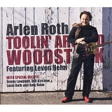 Roth, Arlen (Arlen Roth) feat. Levon Helm - Toolin' Around Woodstock