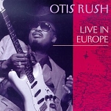 Otis Rush - Live in Europe