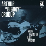 Arthur "Big Boy" Crudup - Meets the Master Blues Bassists