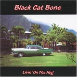 Black Cat Bone - Living on the Hog