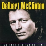 Delbert McClinton - Classics Volume Two