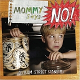 Asylum Street Spankers - Mommy Says No!