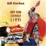Bill Kirchen - Hot Rod Lincoln Live!