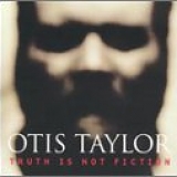 Otis Taylor - Truth Is Not Fiction