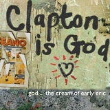 Eric Clapton - Clapton Is God: The Cream of Early Eric Clapton