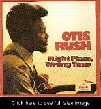 Otis Rush - Right Place Wrong Time