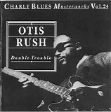 Otis Rush - Double Trouble - Charly Blues Masterworks - Vol.24