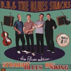 B.B. & the Blues Shacks - Straight Blues Big Swing - The Blues Edition