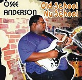 Osee Anderson - Old School Nu School